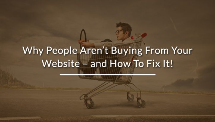 33 Reasons Why People Don’t Buy From Your Website