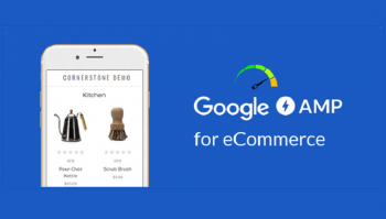 Everything You Should Know About Google AMP for Ecommerce