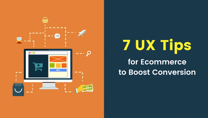 Ecommerce UX: 7 Easy Tips to Boost Your Store’s Conversion