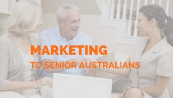 Marketing to Senior Australians? Here’s Why (And How) You Should