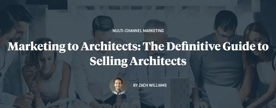 Marketing to Architects The Definitive Guide to Selling Architects
