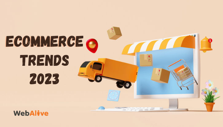 Ecommerce Trends to Watch Out for This Coming 2023 | WebAlive