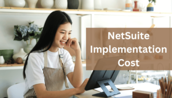 NetSuite Implementation Cost: Everything You Need to Know