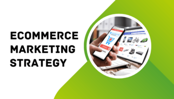 Ecommerce Marketing: 15 Strategies & Tips to Drive Sales
