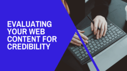4 Things to Look for When Evaluating Your Web Content for Credibility