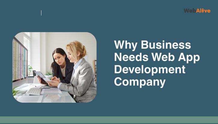 Why Your Business Still Needs a Web App Development Company in the Age of AI